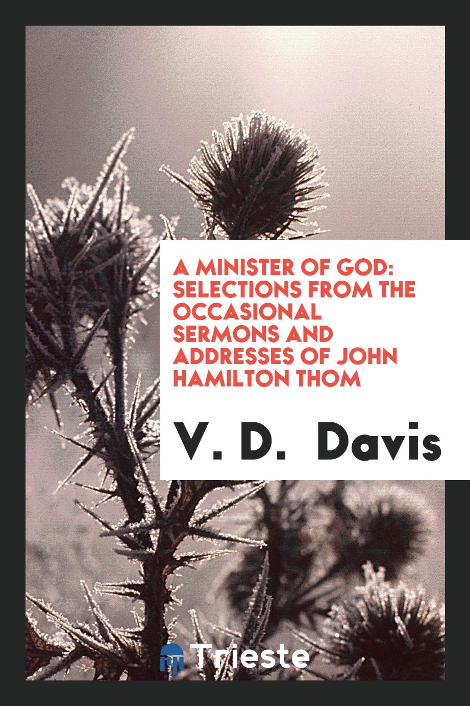 A Minister of God: Selections from the Occasional Sermons and Addresses of John Hamilton Thom