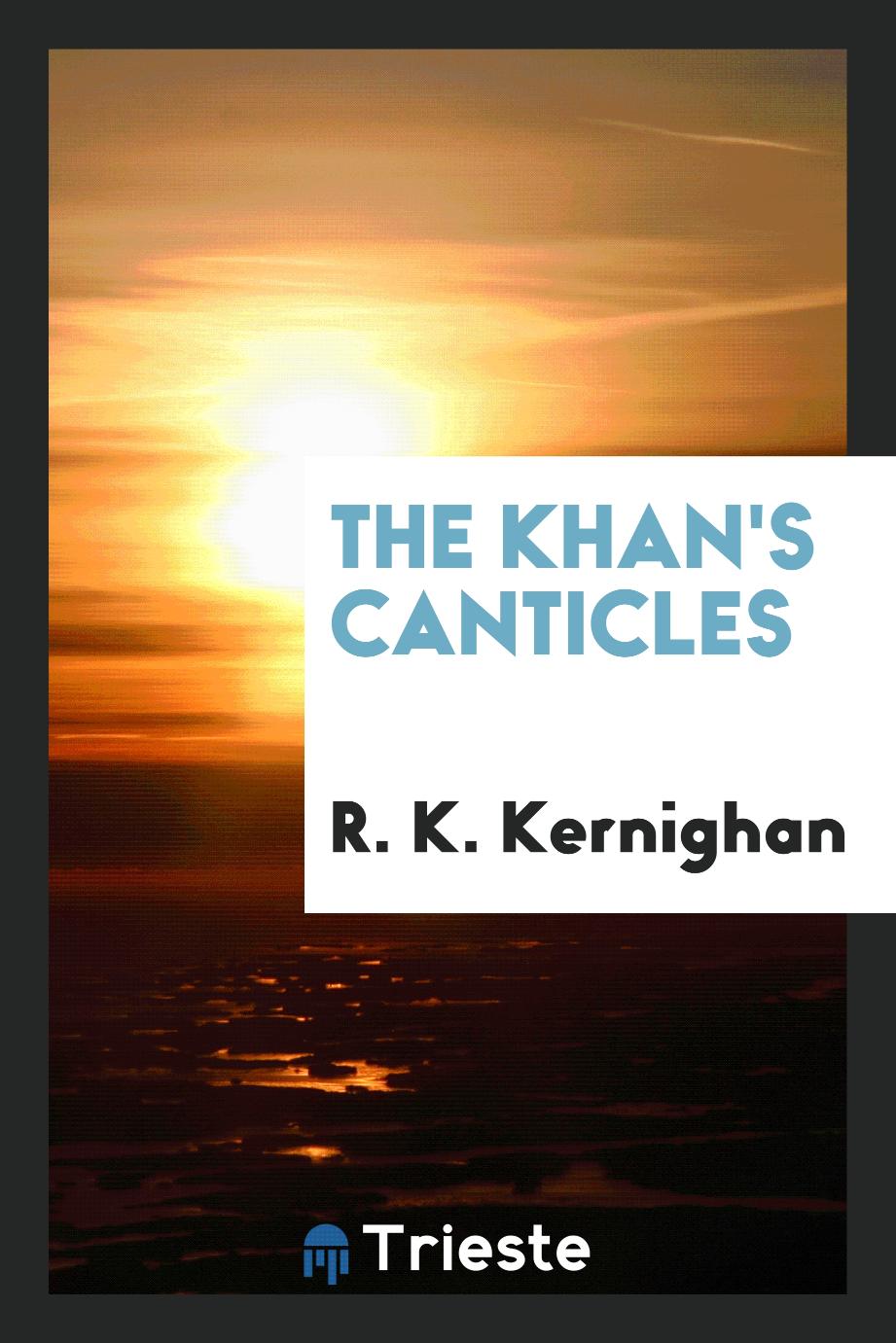 The Khan's canticles