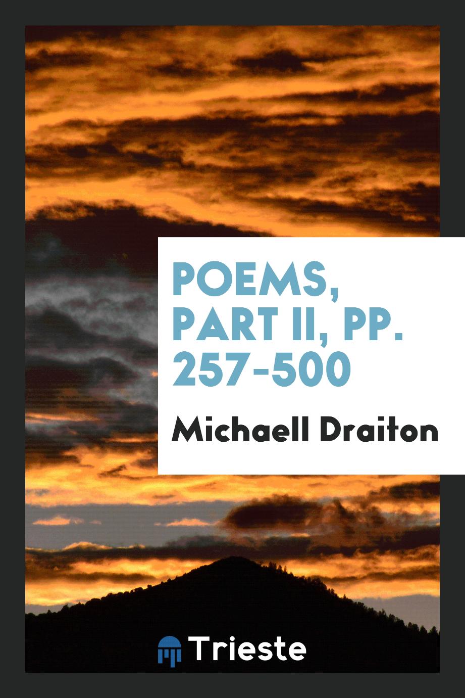 Poems, Part II, pp. 257-500