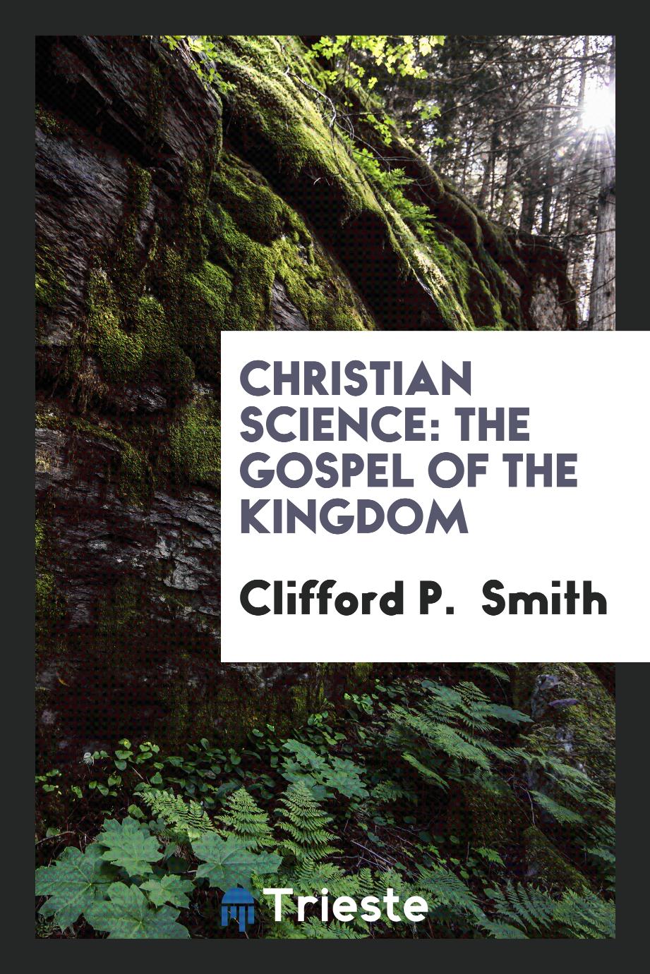 Christian science: The Gospel of the kingdom