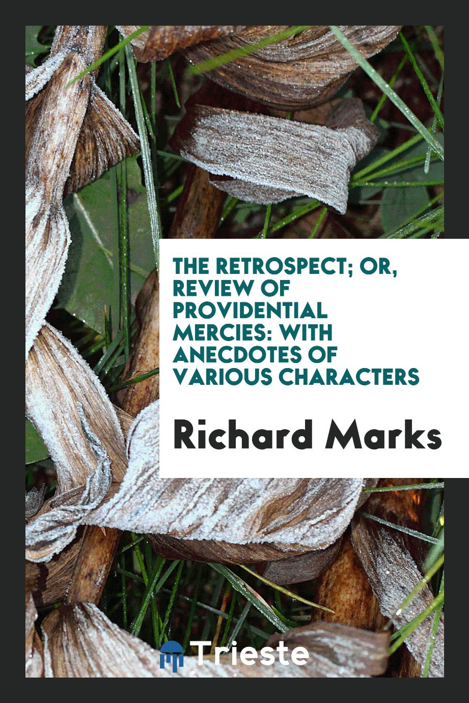 The retrospect; or, Review of providential mercies: with anecdotes of various characters