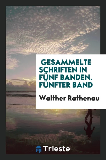 Gesammelte Schriften in fünf banden. Fünfter Band