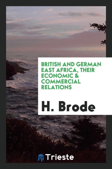 British and German East Africa, their economic & commercial relations