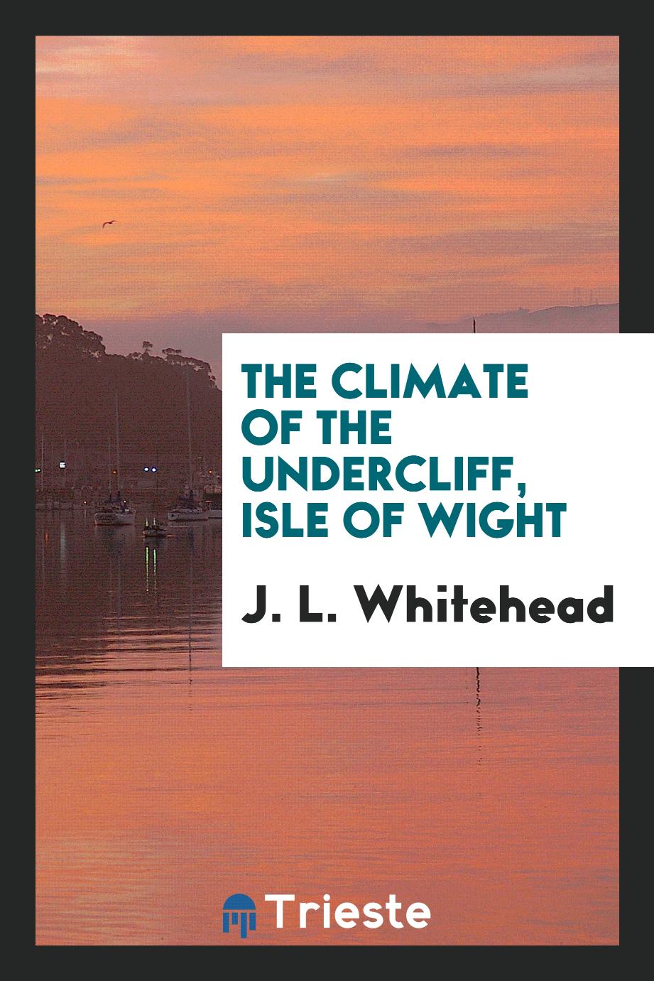 J. L. Whitehead - The climate of the Undercliff, Isle of Wight