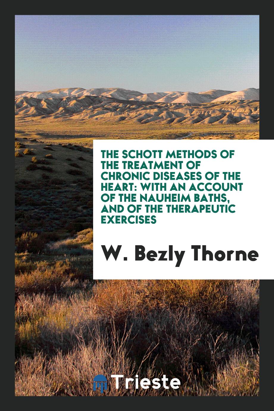The Schott Methods of the Treatment of Chronic Diseases of the Heart: With an Account of the Nauheim Baths, and of the Therapeutic Exercises