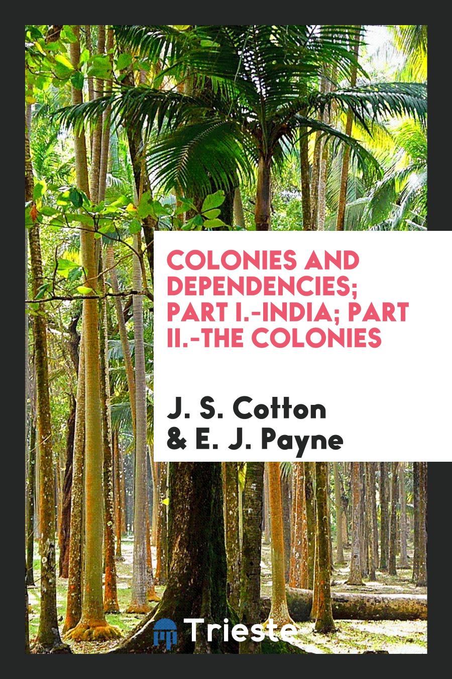 Colonies and Dependencies; Part I.-India; Part II.-The Colonies