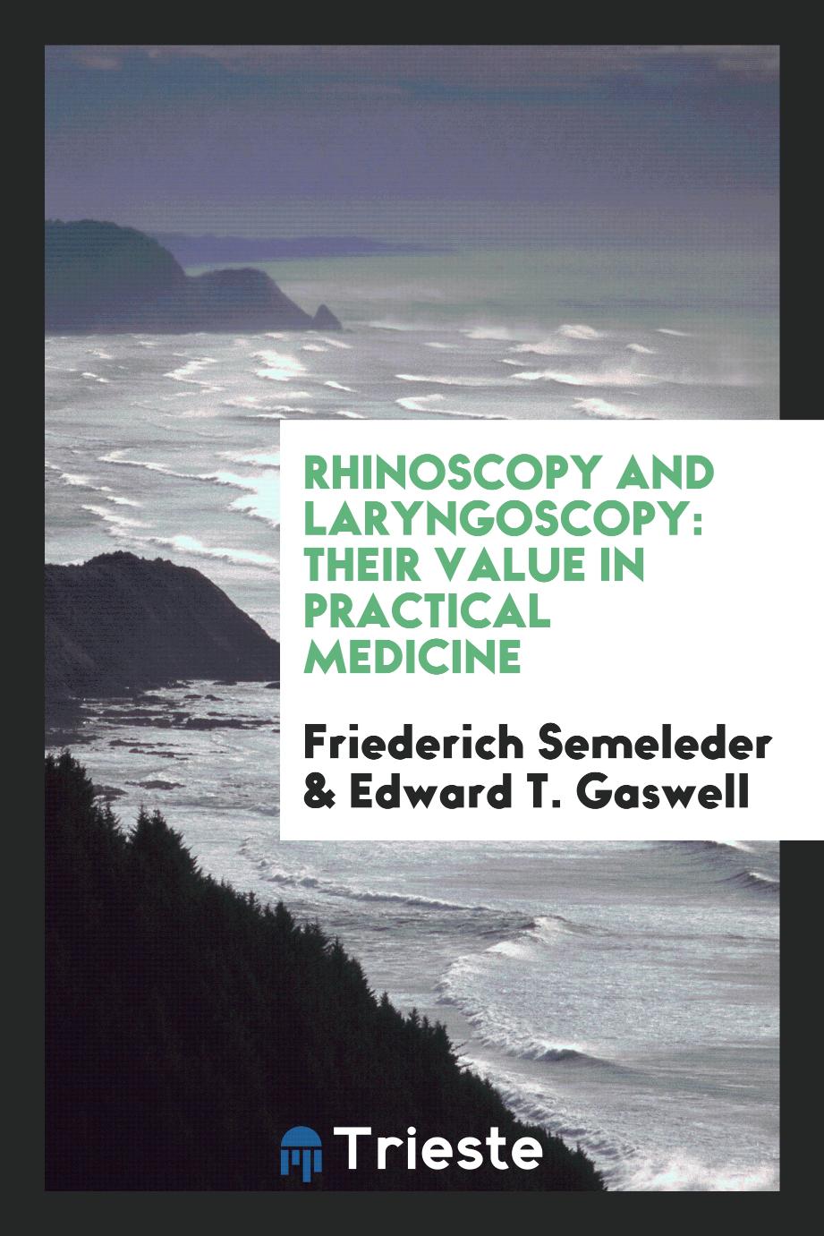 Rhinoscopy and Laryngoscopy: Their Value in Practical Medicine