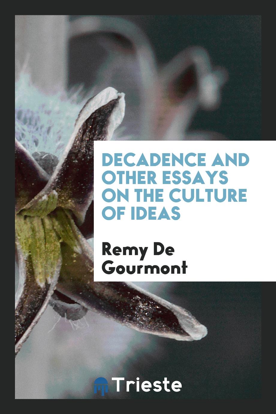 Remy De Gourmont - Decadence and other essays on the culture of ideas