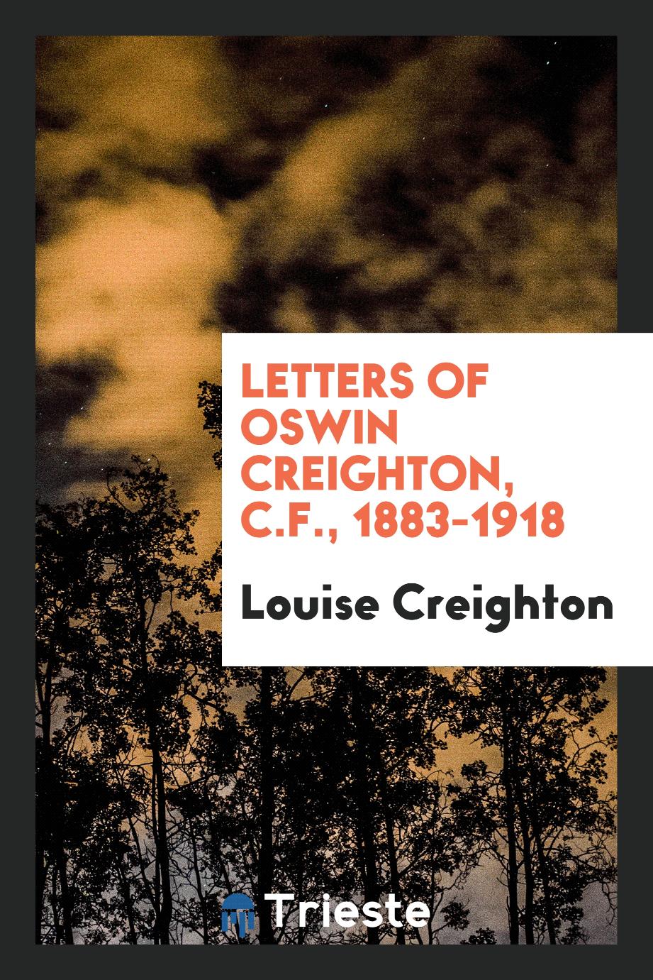 Letters of Oswin Creighton, C.F., 1883-1918