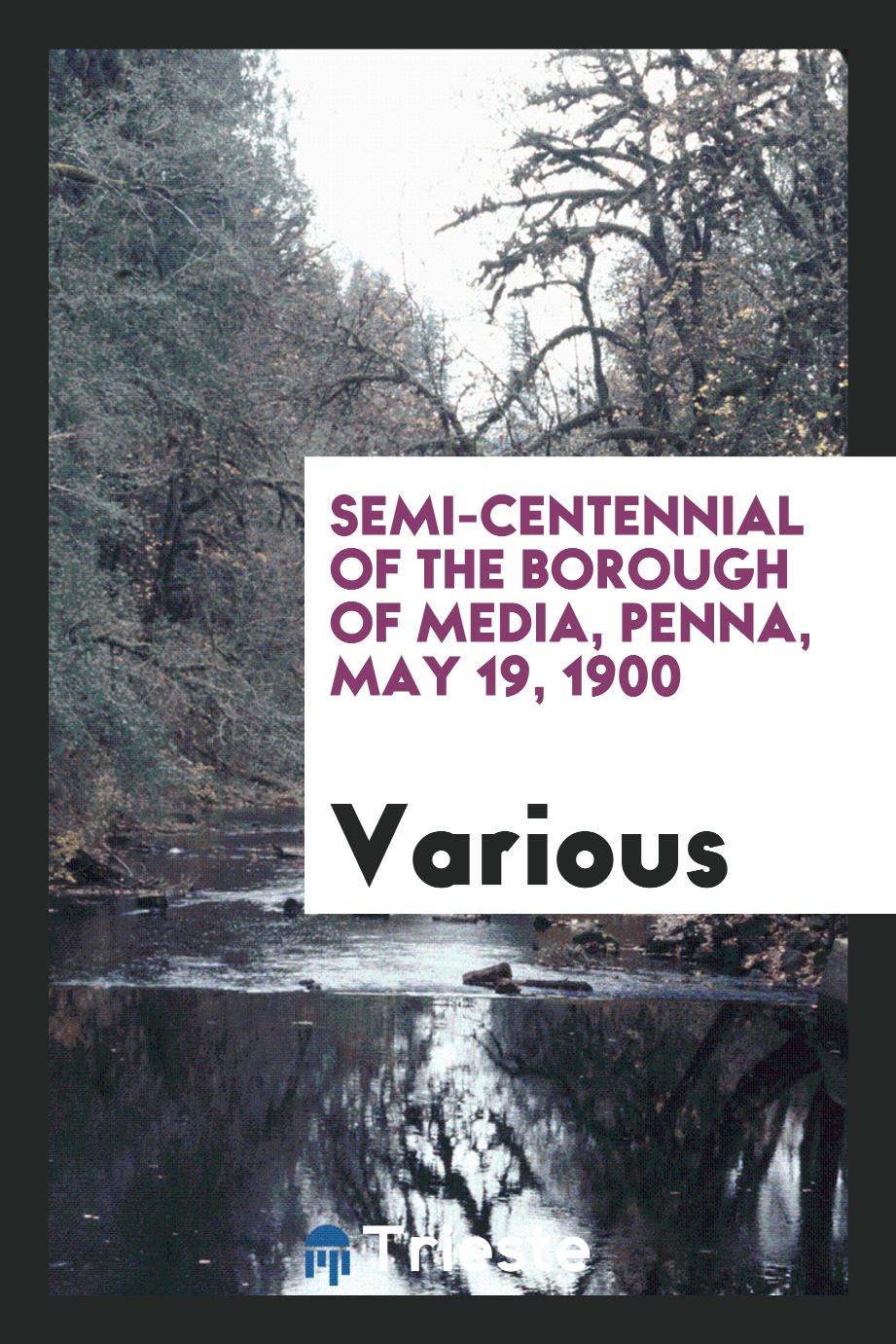 Semi-Centennial of the Borough of Media, Penna, May 19, 1900