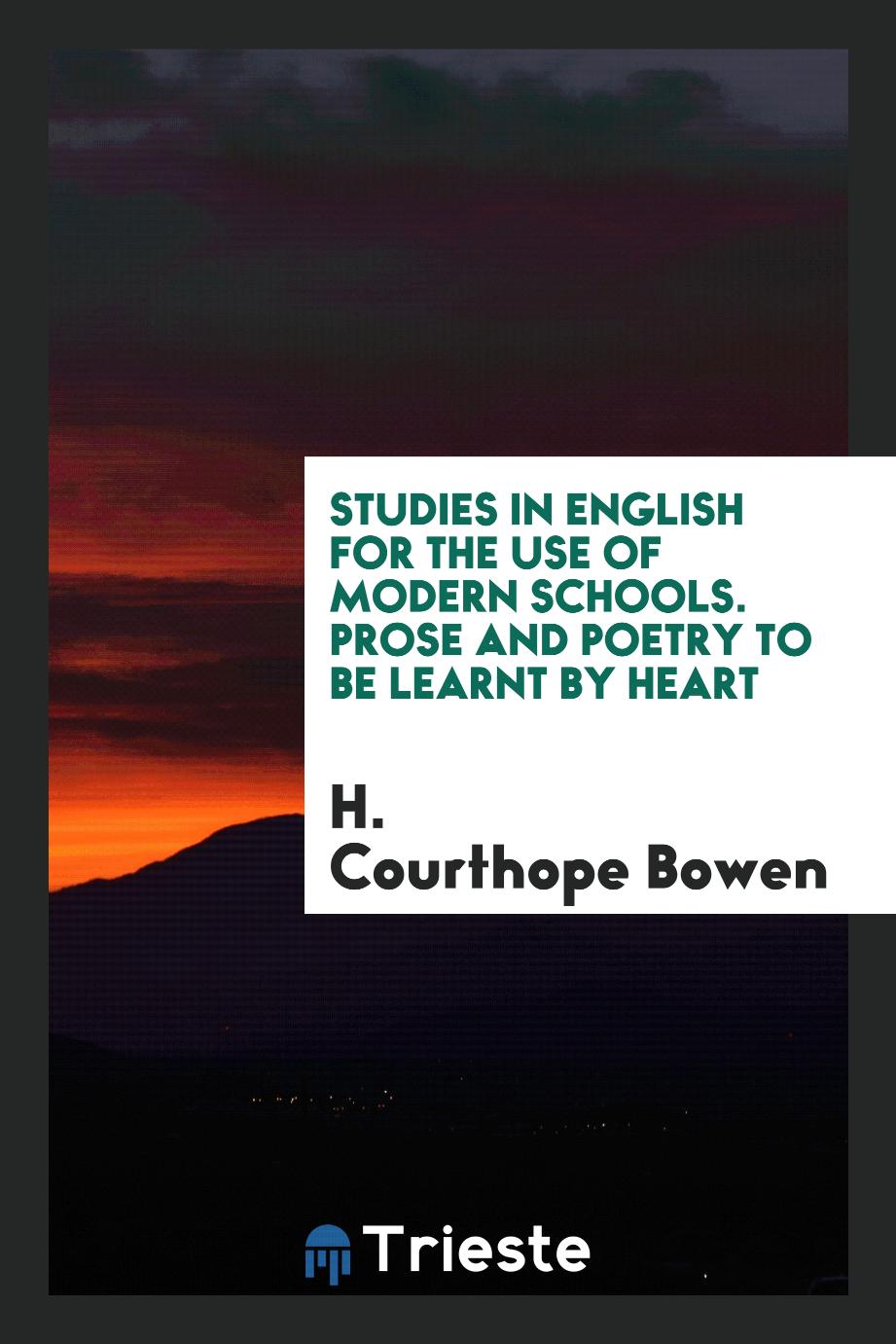 Studies in English for the Use of Modern Schools. Prose and Poetry to Be Learnt by Heart
