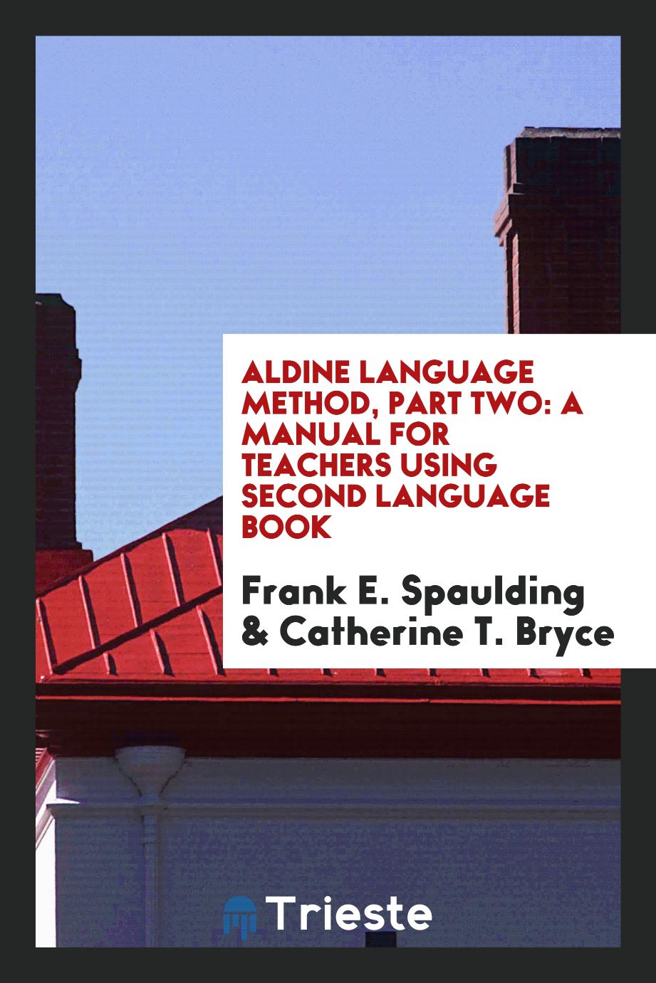 Aldine Language Method, Part Two: A Manual for Teachers Using Second Language Book