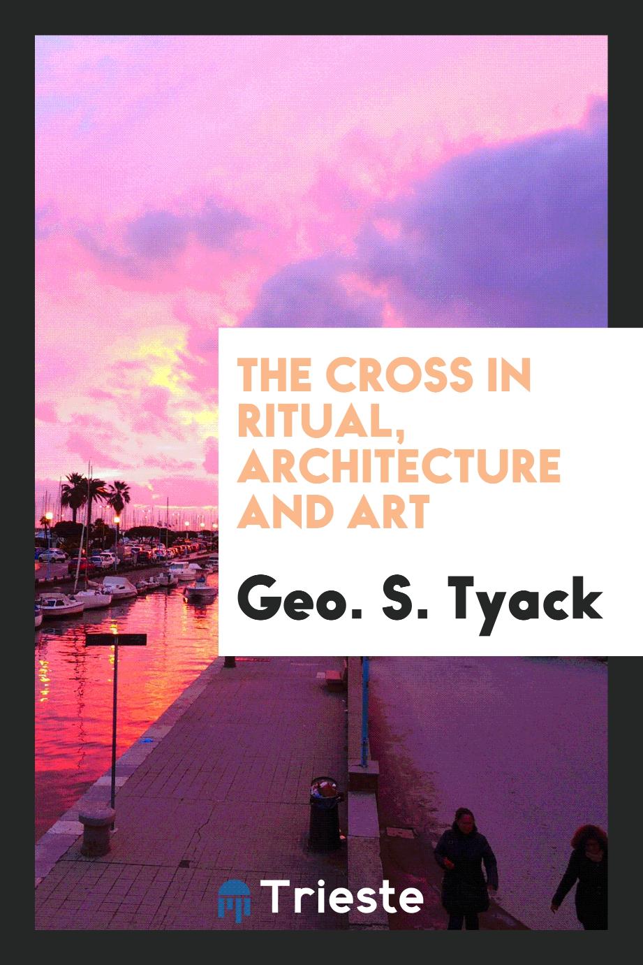 The cross in ritual, architecture and art
