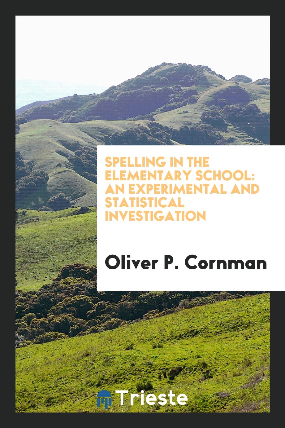 Spelling in the Elementary School: An Experimental and Statistical Investigation