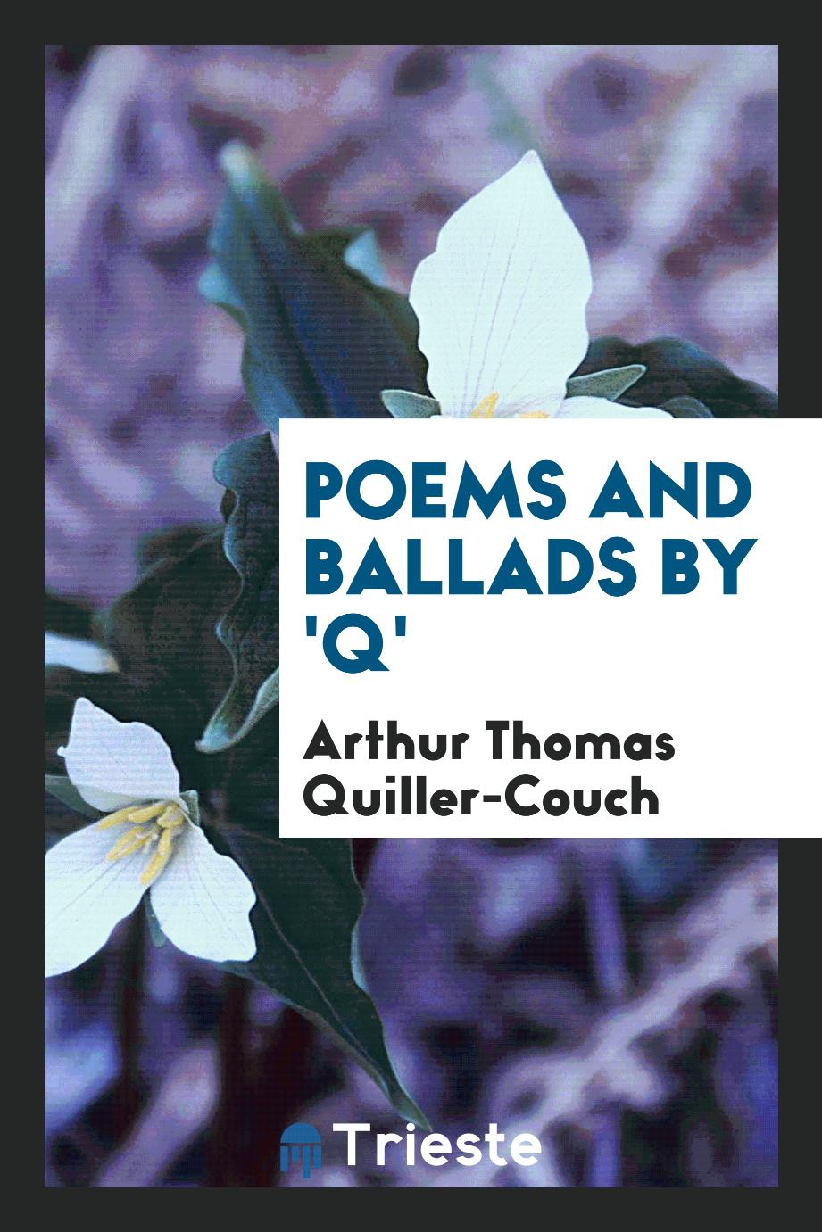 Poems and Ballads by 'Q'