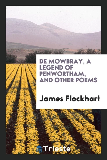 De Mowbray, a legend of Penwortham, and other poems