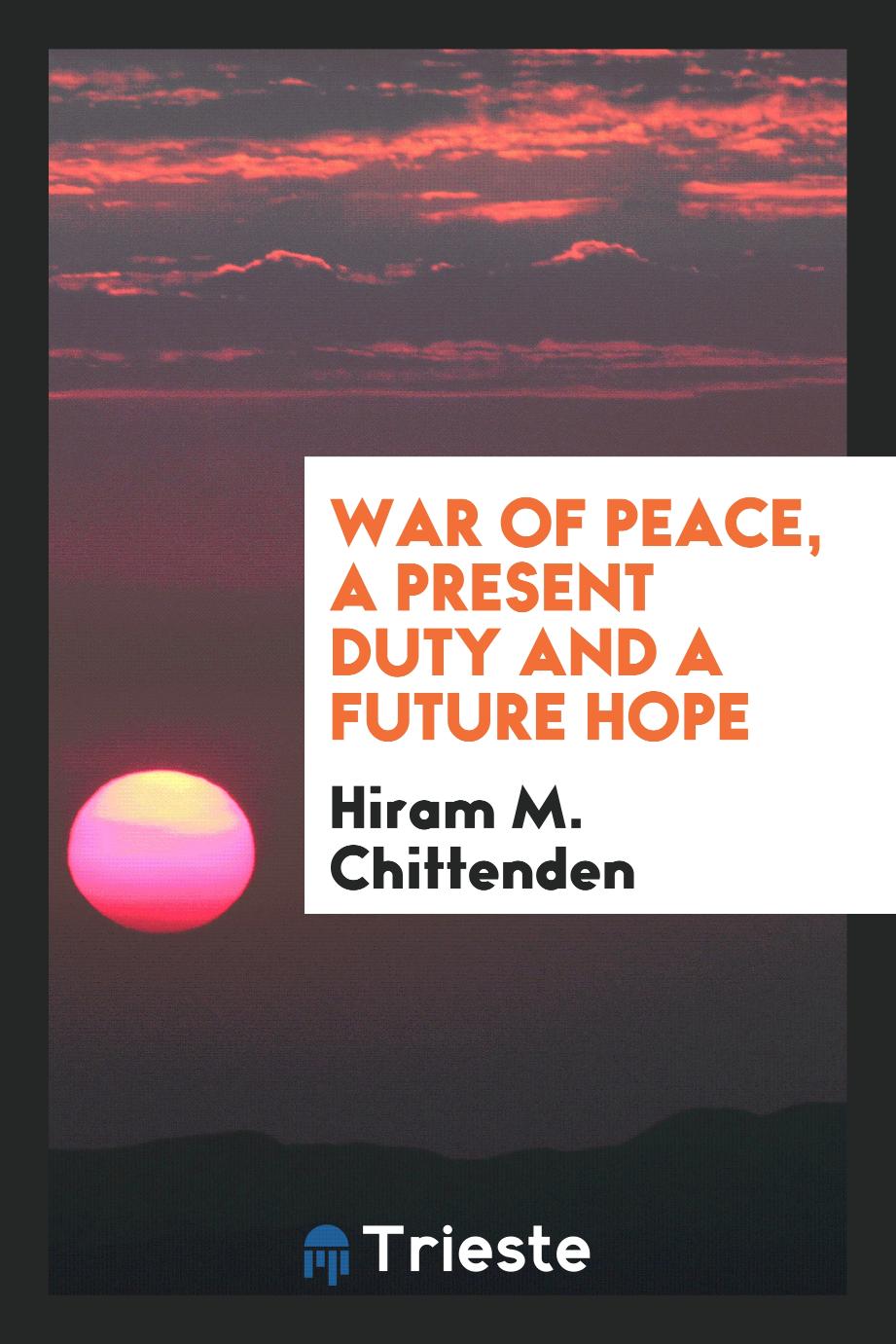 War of peace, a present duty and a future hope