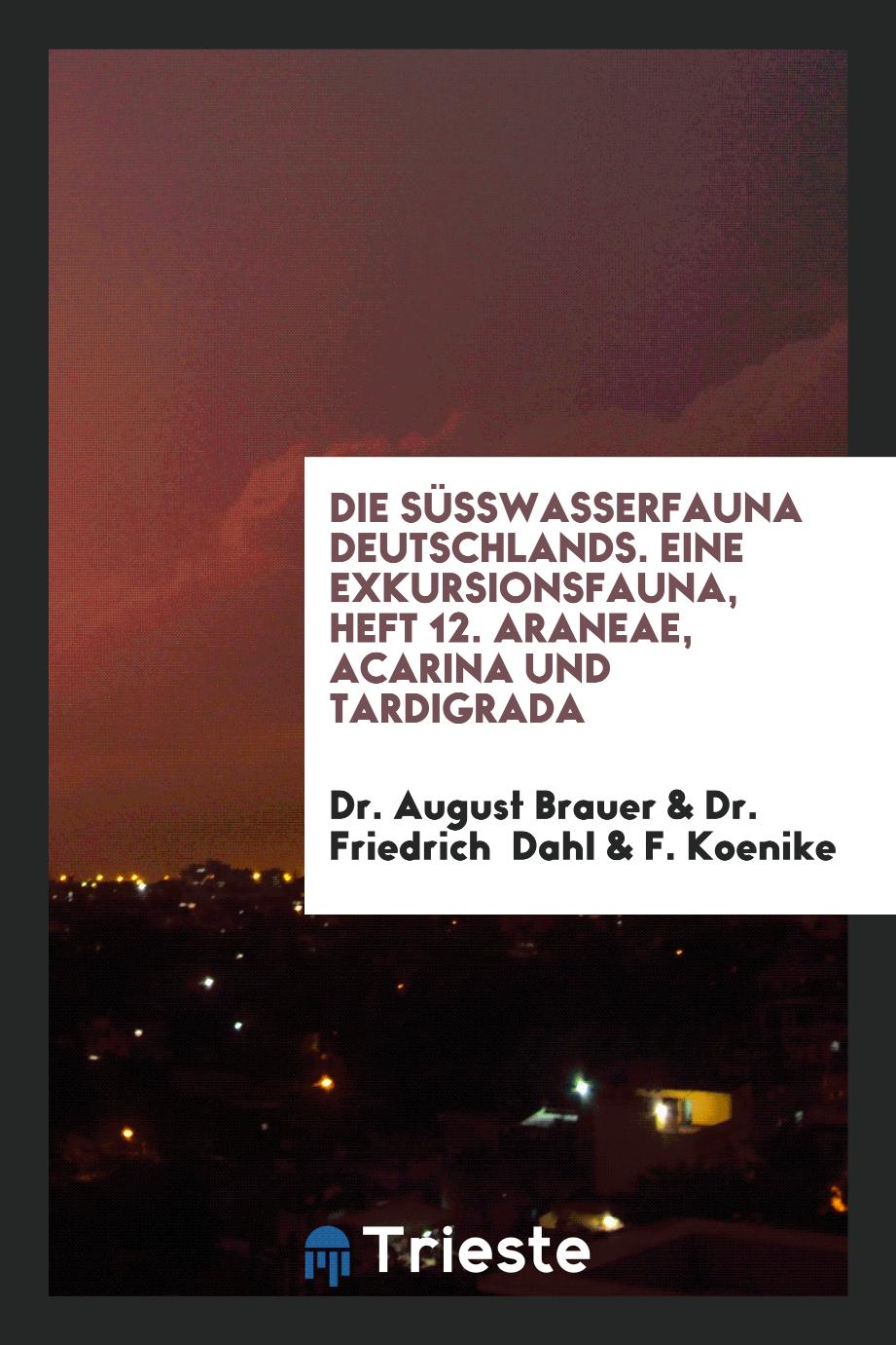 Die Süsswasserfauna Deutschlands. Eine Exkursionsfauna, Heft 12. Araneae, Acarina und Tardigrada