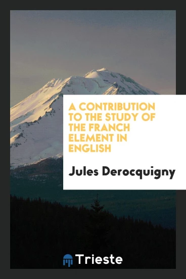 A Contribution to the Study of the Franch Element in English
