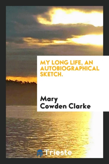 My long life, an autobiographical sketch.