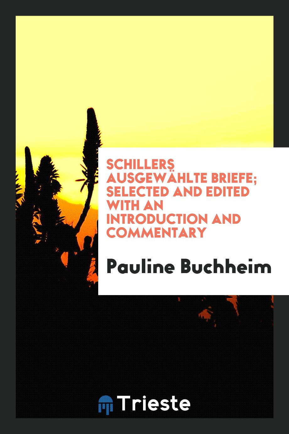 Schillers Ausgewählte Briefe; selected and edited with an introduction and commentary