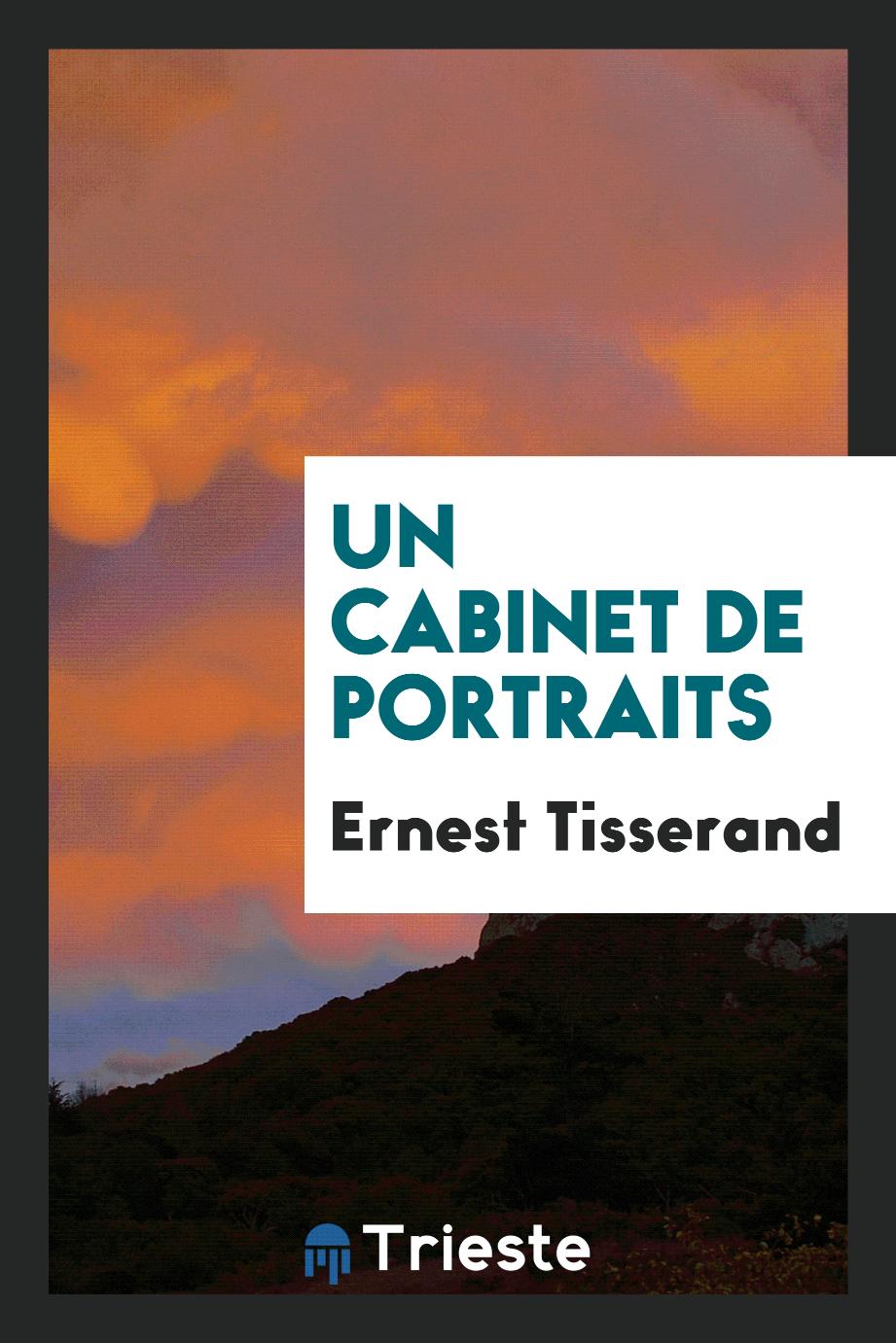 Ernest Tisserand - Un cabinet de portraits