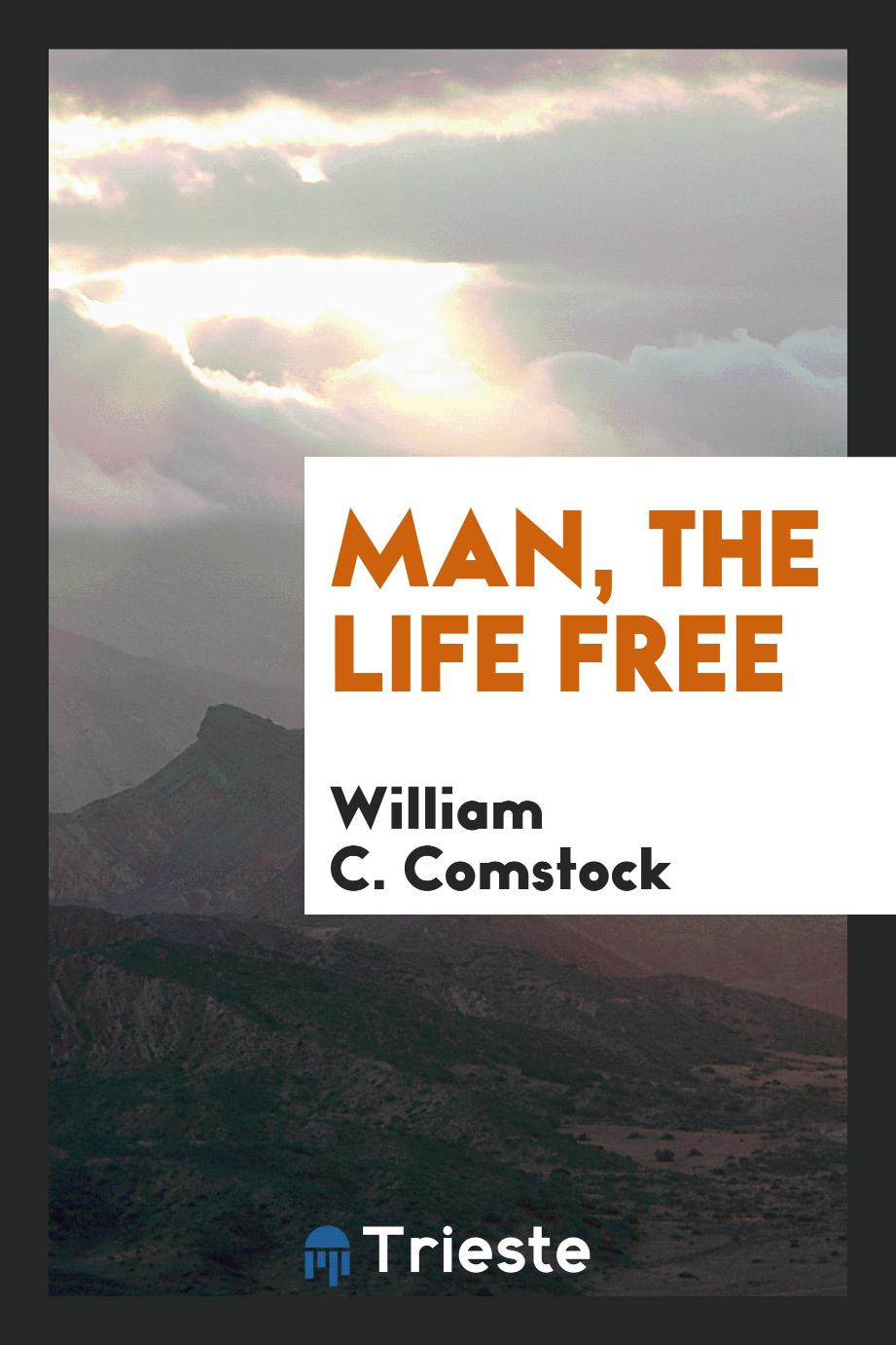 Man, the life free