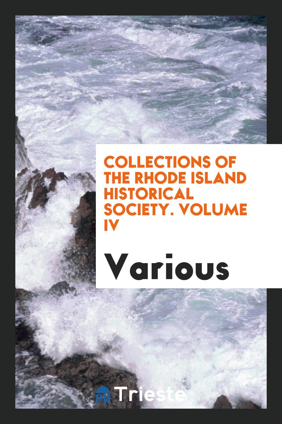 Collections of the Rhode Island Historical Society. Volume IV