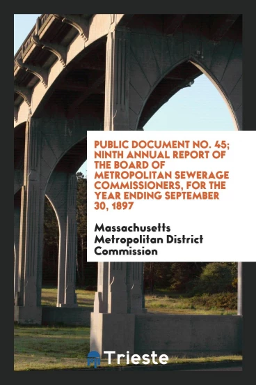 Public Document No. 45; Ninth Annual Report of the Board of Metropolitan Sewerage Commissioners, for the Year Ending September 30, 1897