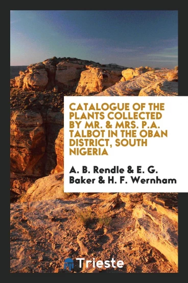 Catalogue of the plants collected by Mr. & Mrs. P.A. Talbot in the Oban district, South Nigeria