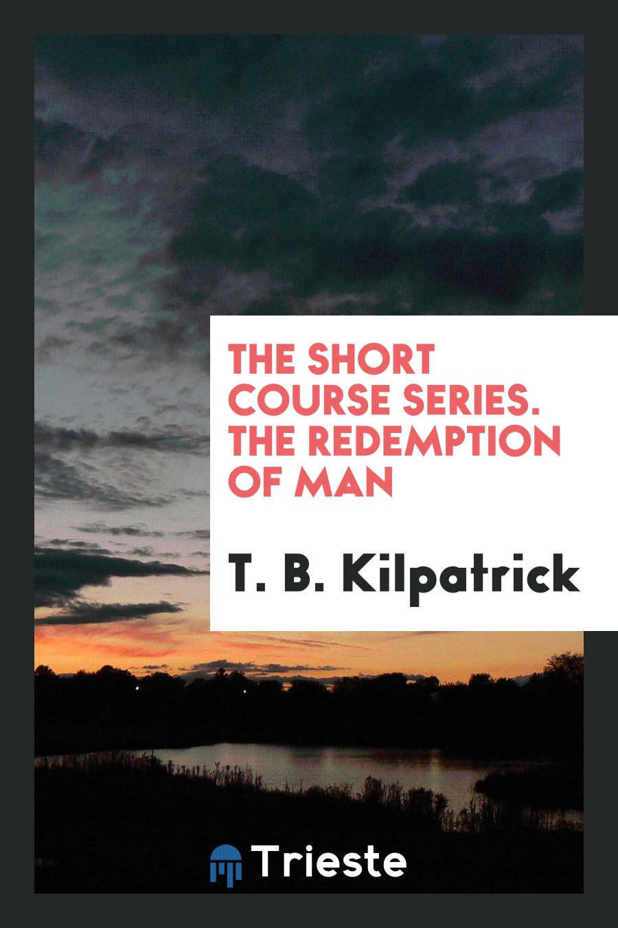 The Short Course Series. The Redemption of Man