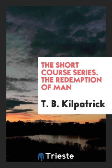 The Short Course Series. The Redemption of Man