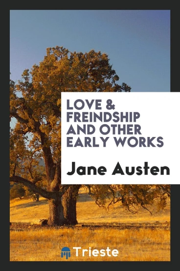 Love & freindship and other early works