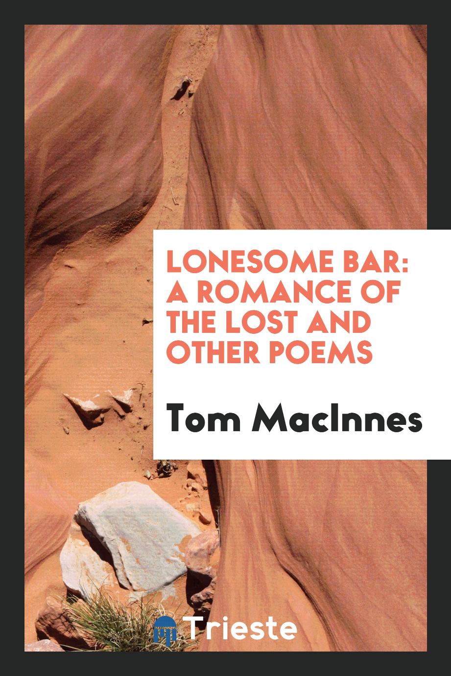 Tom MacInnes - Lonesome bar: a romance of the lost and other poems