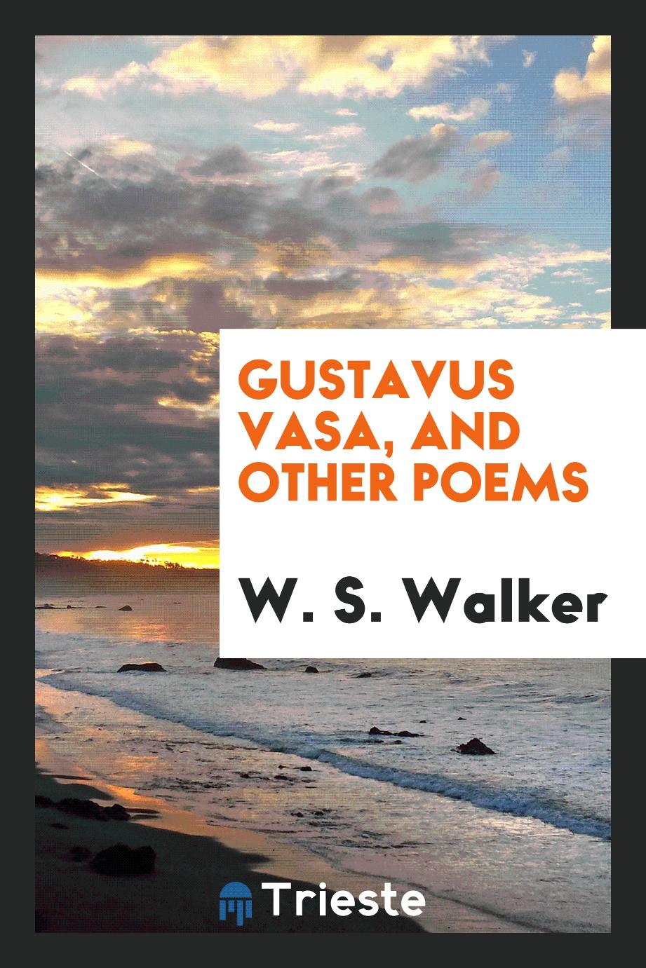 Gustavus Vasa, and other poems