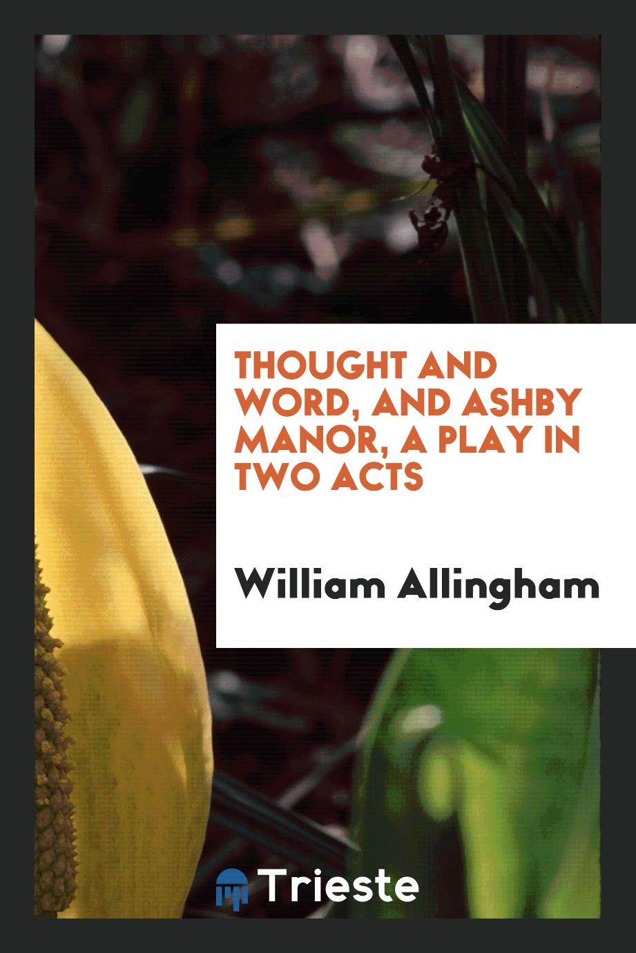 Thought and word, and Ashby Manor, a play in two acts