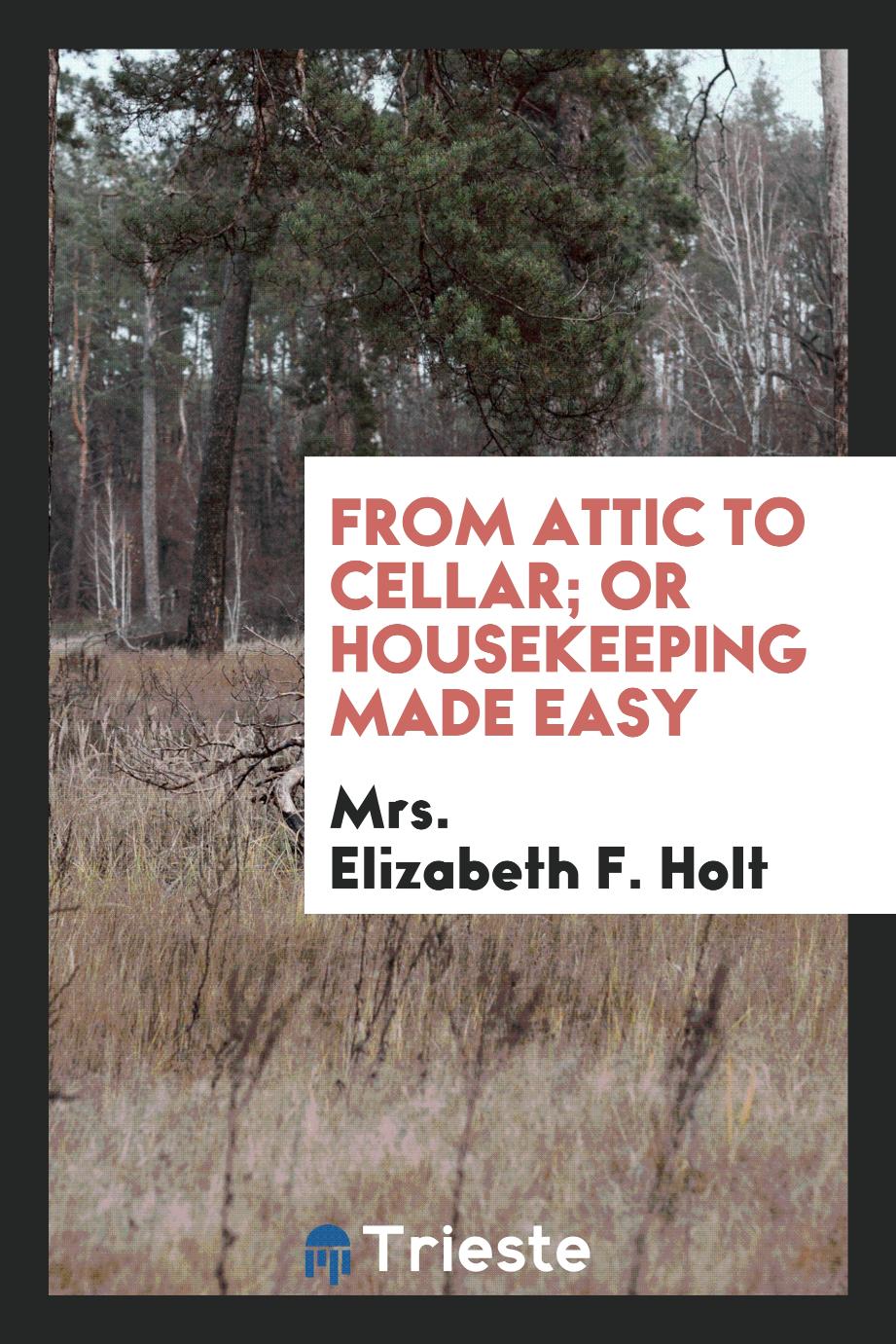 From Attic to Cellar; Or Housekeeping Made Easy