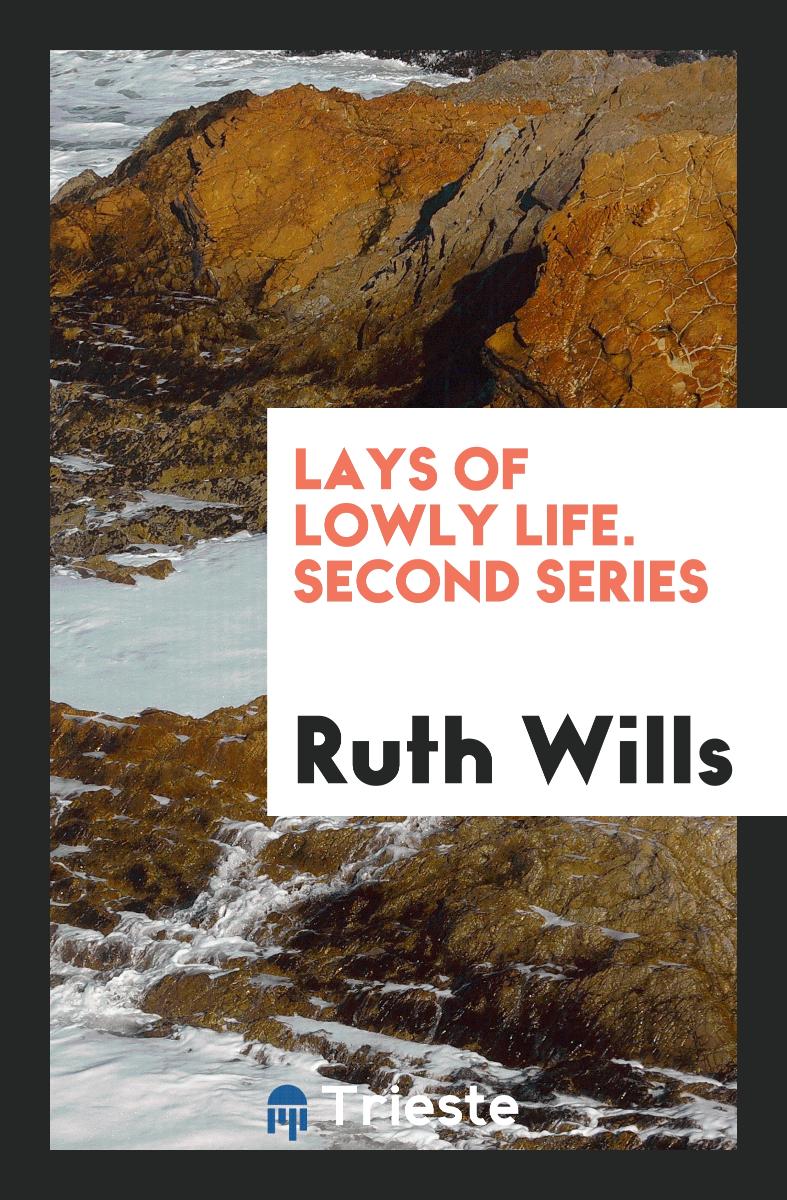 Lays of Lowly Life. Second Series