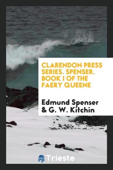 Clarendon Press Series. Spenser. Book I of The Faery Queene