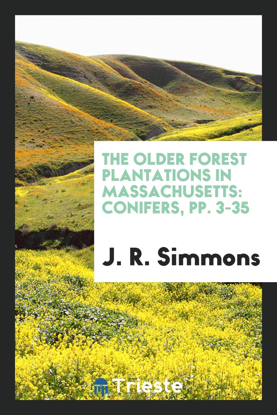 The Older Forest Plantations in Massachusetts: Conifers, pp. 3-35