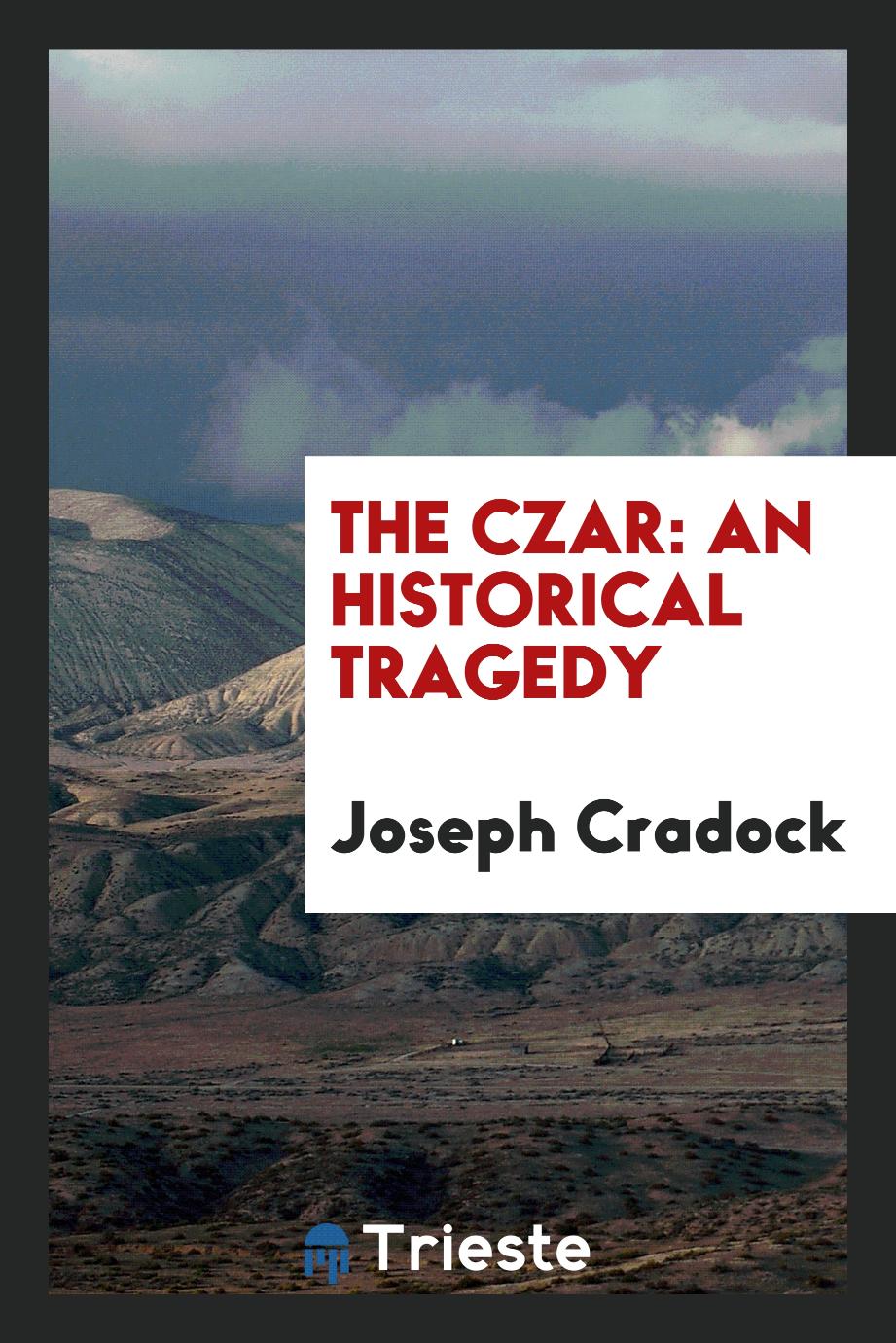 The Czar: An Historical Tragedy