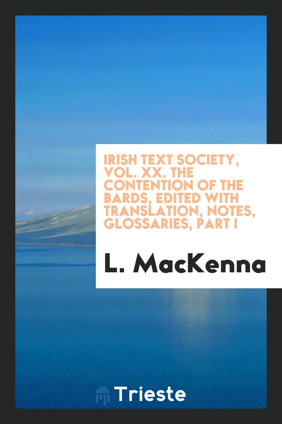 Irish Text Society, Vol. XX. The contention of the Bards, edited with translation, notes, glossaries, Part I