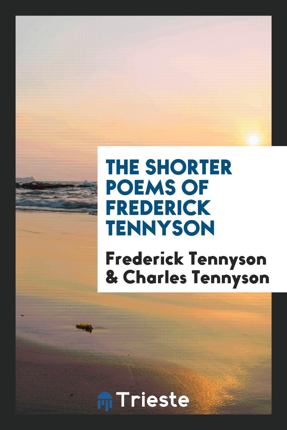 The shorter poems of Frederick Tennyson