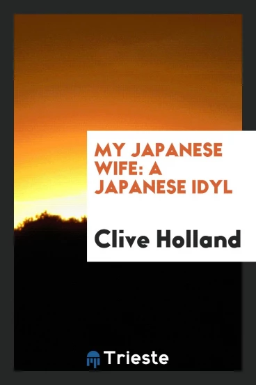 My Japanese wife: a Japanese idyl