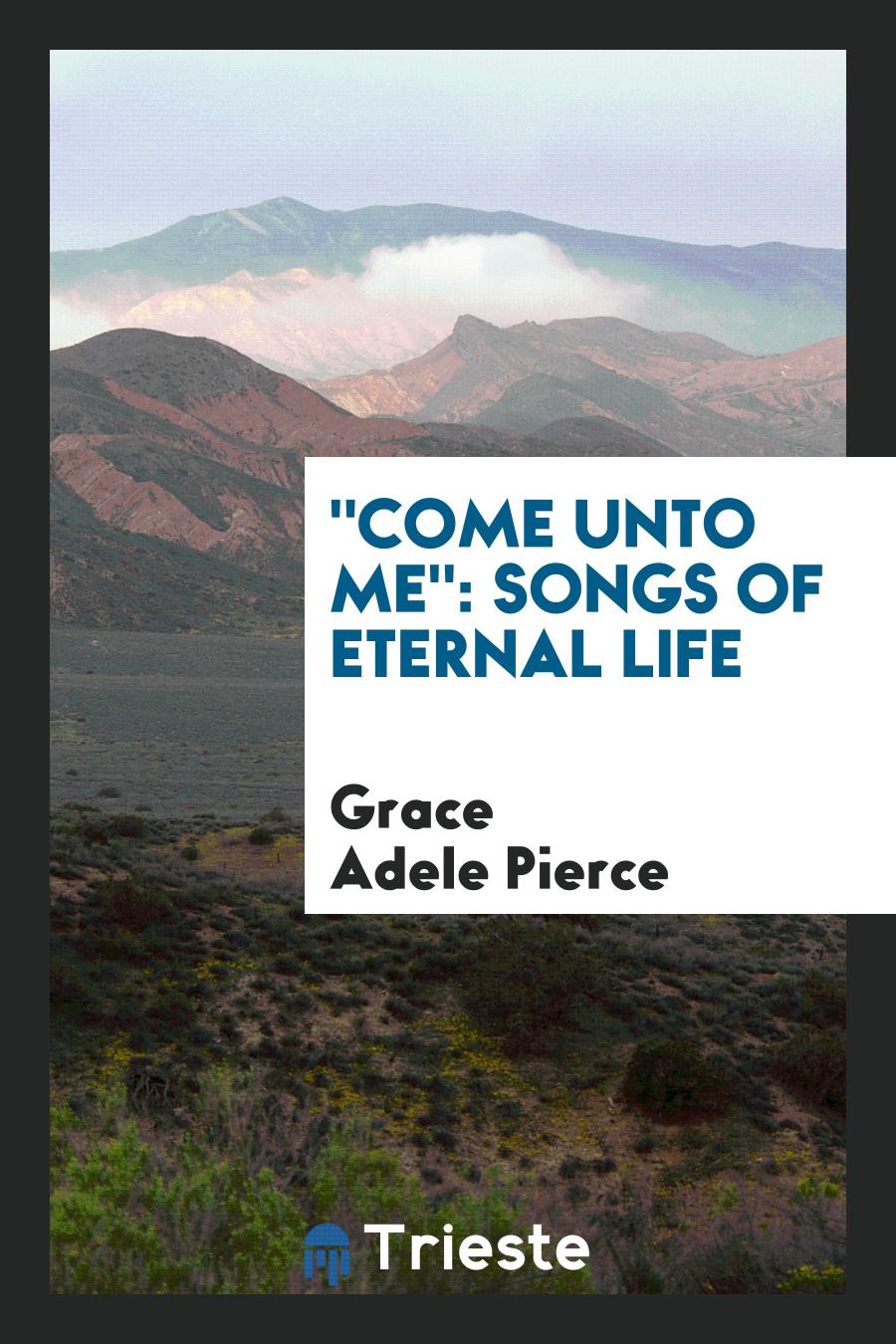 "Come Unto Me": Songs of Eternal Life