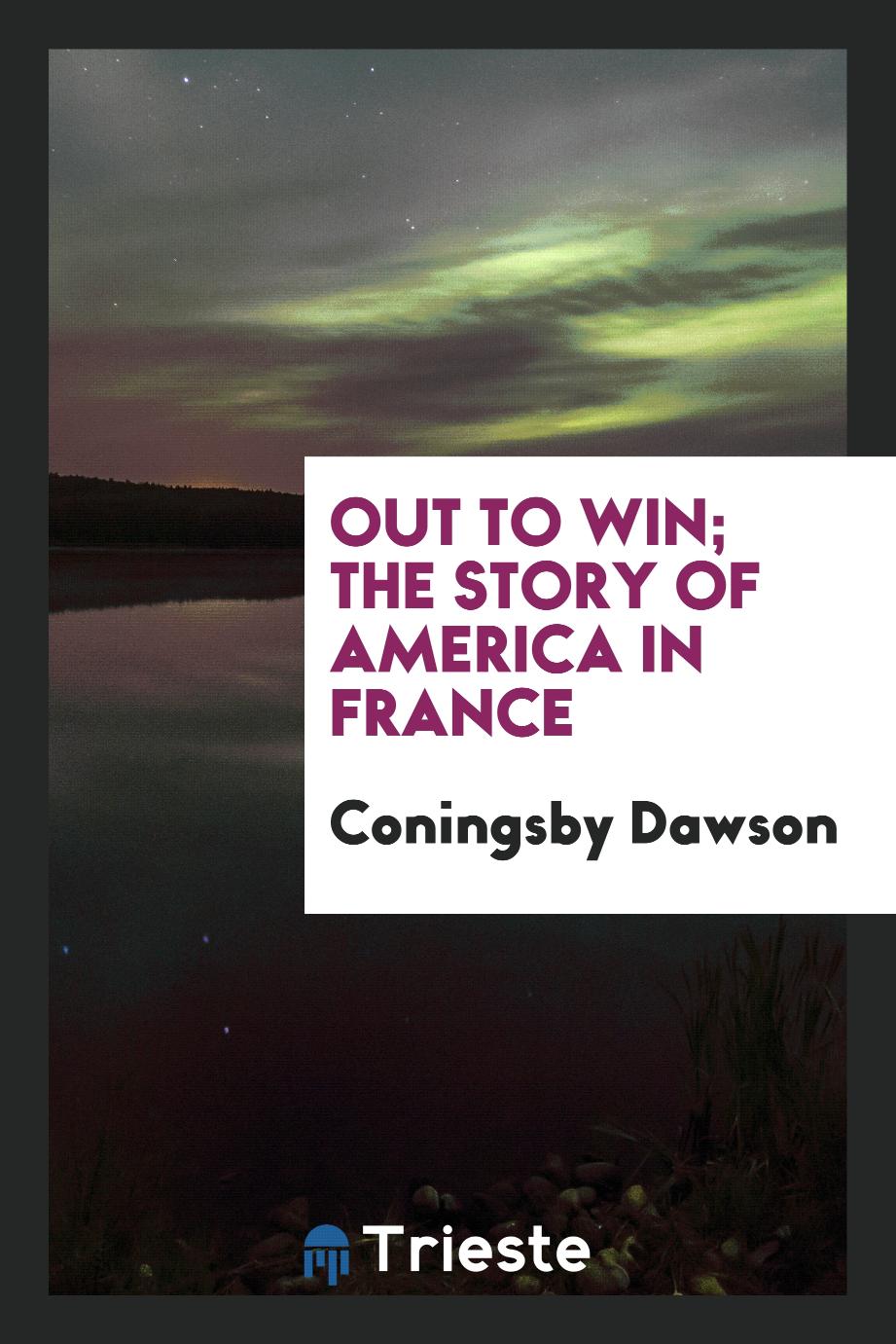 Out to win; the story of America in France