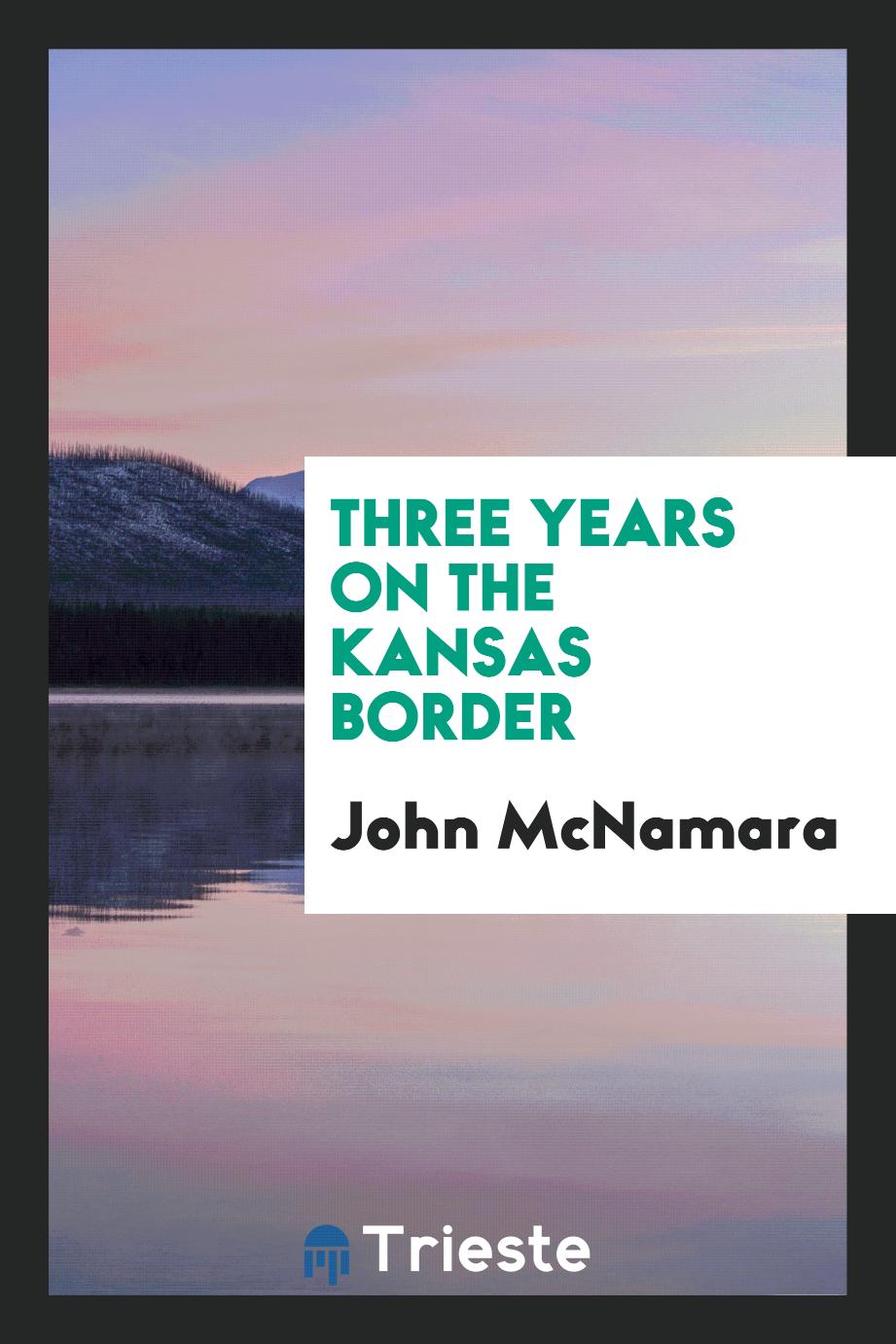Three years on the Kansas border