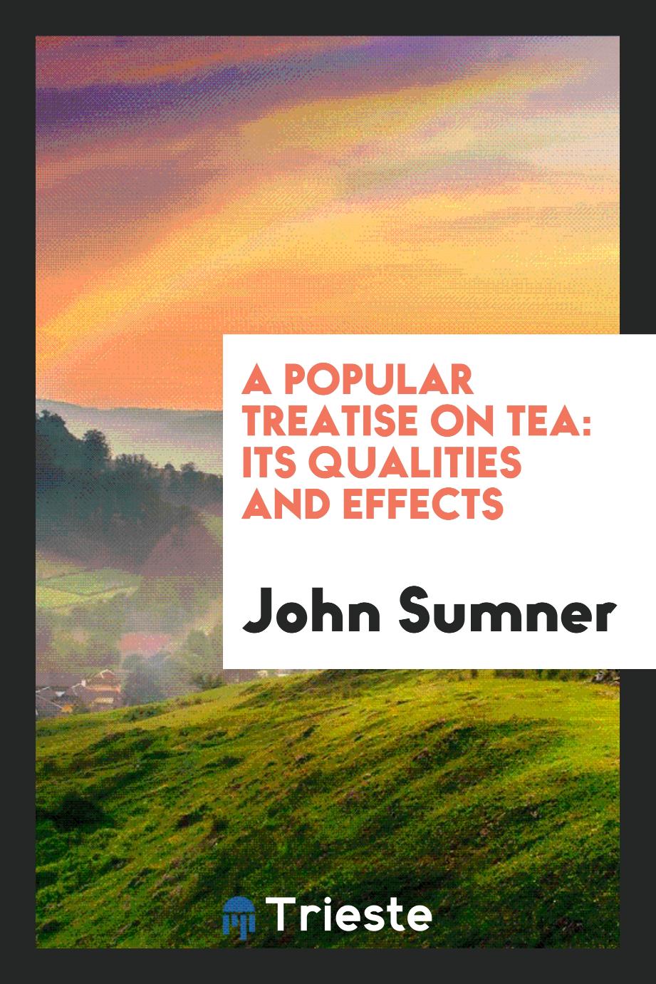 John Sumner - A popular treatise on tea: its qualities and effects