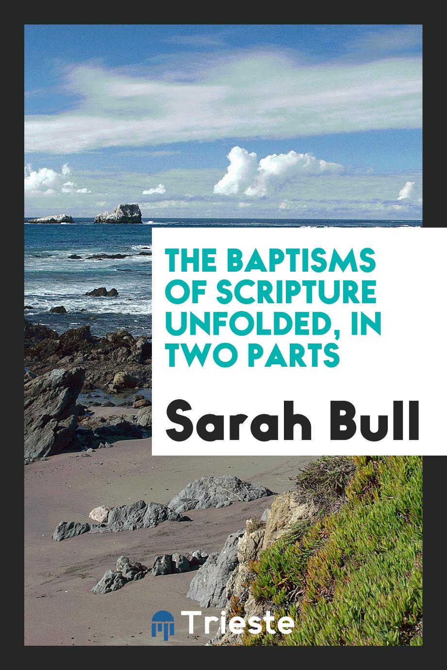 The baptisms of Scripture unfolded, in two parts