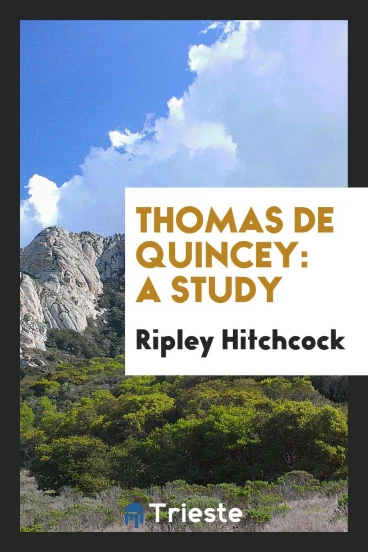 Thomas De Quincey: A Study